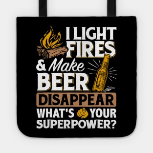 I Light Fires _ Make Beer Disappear - Funny Camping Gift Tote