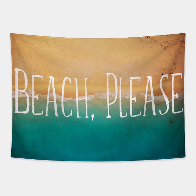 Beach, Please. Sea Quotes Tapestry by MysticMagpie