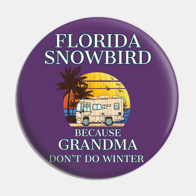 Florida Snowbird RV GRANDMA Don't Do WINTER Pin by ScottyGaaDo