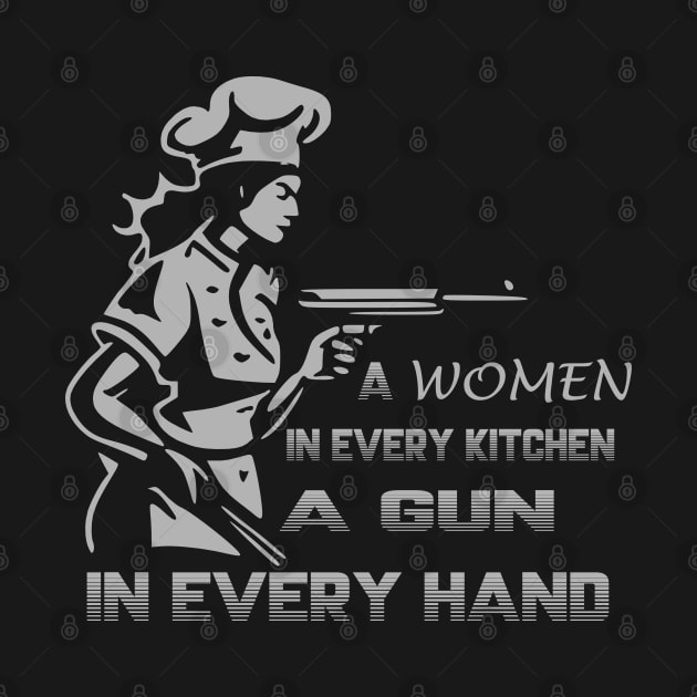 A Woman In Every Kitchen A Gun In Every Hand by WOLVES STORE