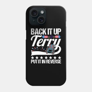 Back It up Terry Put It in Reverse 4th of July Independence Phone Case