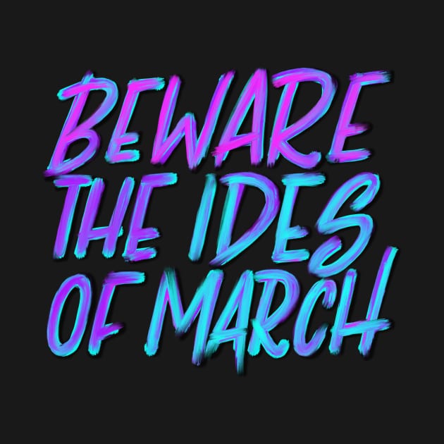 Beware the Ides of March by Thenerdlady