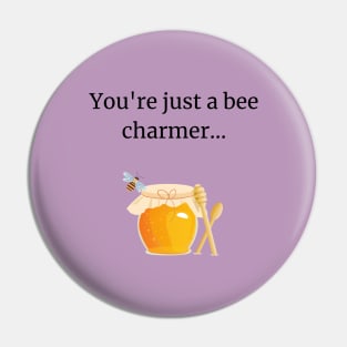 You're just a bee charmer Pin