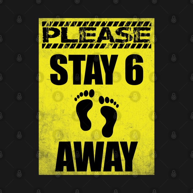 Please stay six feet away by byfab