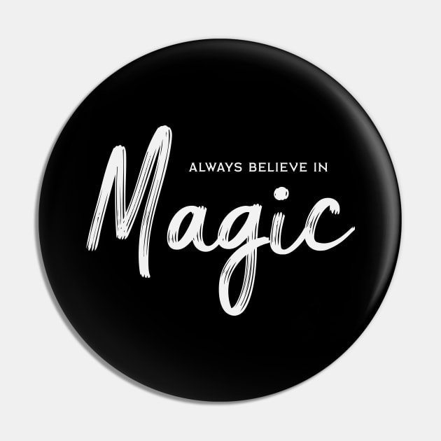 Always Believe in Magic Pin by Dingo Graphics