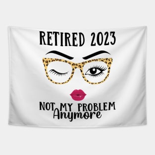 Retired 2023 Not My Problem Anymore Tapestry