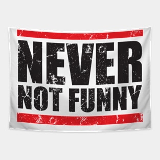 Never - not funny Tapestry