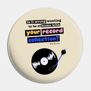 Is it wrong wanting to be at home with your record collection? Nick Hornby "High Fidelity" quote Pin