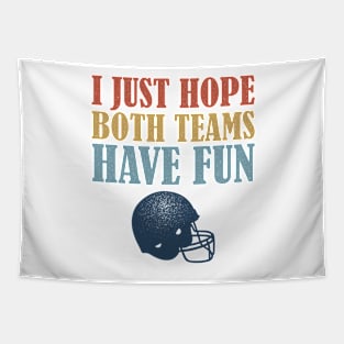 I Just Hope Both Teams Have Fun Football Mom Fan Tapestry