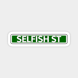 Selfish St Street Sign Magnet