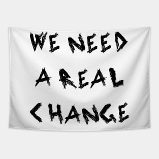 We Need a Real Change Tapestry