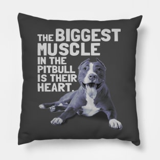 The Biggest Muscle In The Pit Bull Is Their Heart T-Shirt Pillow