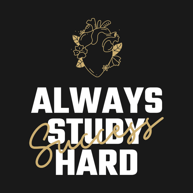 Always Study Hard Successl - Medical Student in Medschool by Medical Student Tees