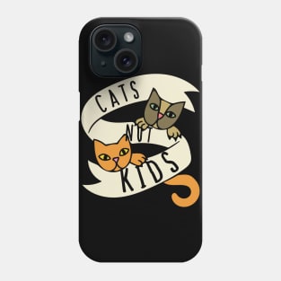 Cats not Kids Phone Case