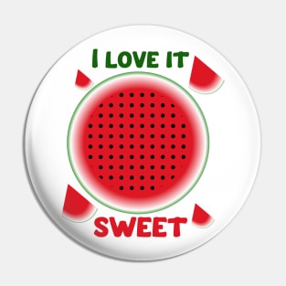 I love it sweet, watermelon, fruit, vegan design . Pin