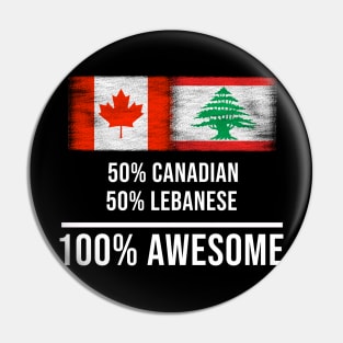 50% Canadian 50% Lebanese 100% Awesome - Gift for Lebanese Heritage From Lebanon Pin