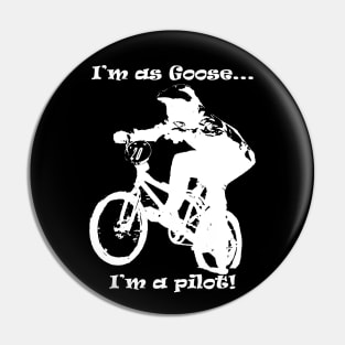 i'm as Goose,i'm a pilot....of bmx Pin