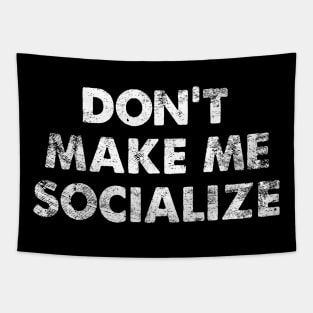 Don't Make Me Socialize Tapestry