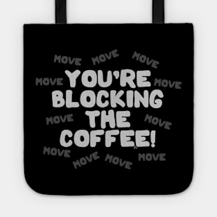 You're Blocking The Coffee - Light Lettering Tote
