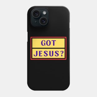 Got Jesus? | Christian Phone Case