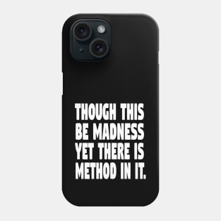 Though this be madness (w) Phone Case