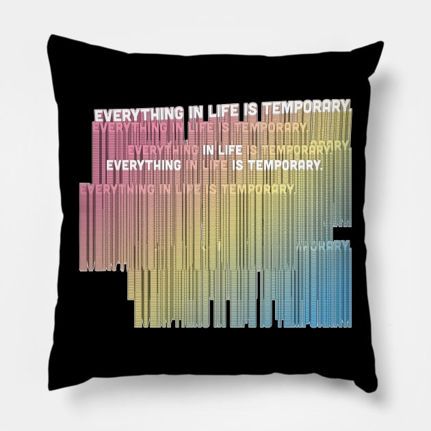 EVERYTHING IN LIFE IS TEMPORARY - NIHILIST STATEMENT DESIGN Pillow by DankFutura