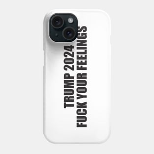 FUCK YOUR FEELINGS Phone Case