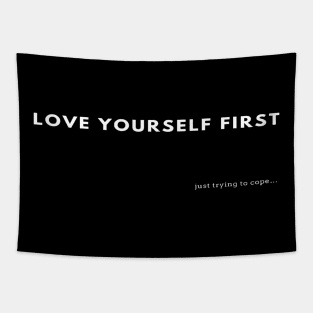 “Love Yourself First…Just trying to cope” | Self Love | Self Care | Valentine’s day | Tapestry