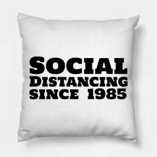 Social Distancing since 1985 Pillow