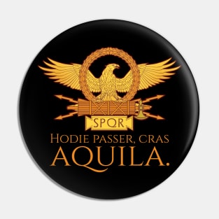 Hodie passer, cras aquila. - Today a sparrow, tomorrow an eagle. - Ancient Roman History - Classical Latin Pin