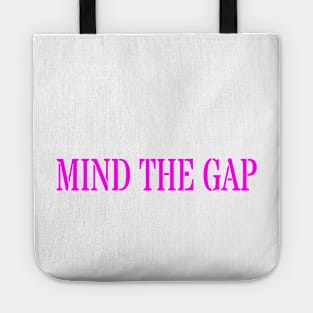 MIND THE GAP Tote