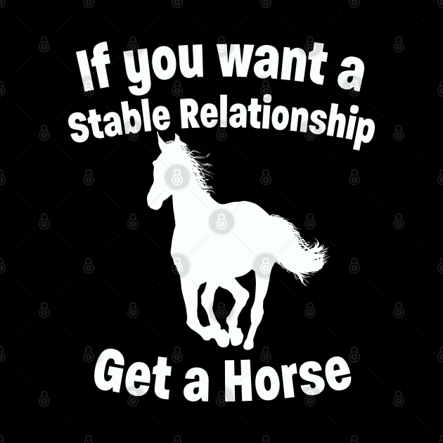 Horse - Want A Stable Relationship Get A Horse by Kudostees