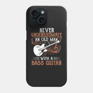 Never Underestimate An Old Man With A Bass Guitar Phone Case