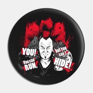 YOU! You can run, but you can't HIDE! Pin