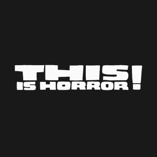 This Is Horror! T-Shirt