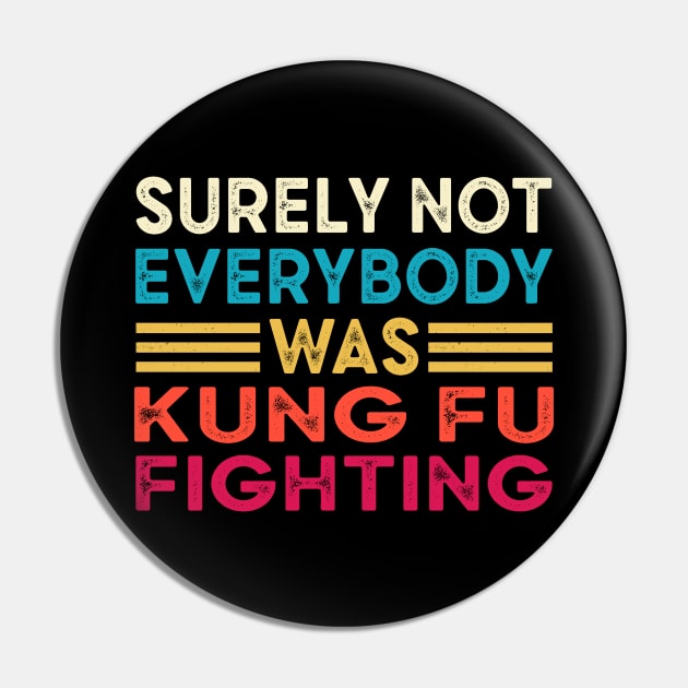 Surely Not Everybody Was Kung Fu Fighting Pin by Cartel