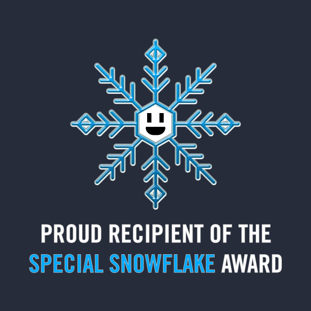 Proud Recipient of the Special Snowflake Award (white) Special