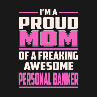 Proud MOM Personal Banker T-Shirt