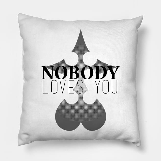 Nobody Loves You! Pillow by xKireiDesigns