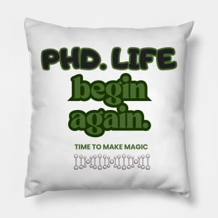 PhD. Life begin again Pillow