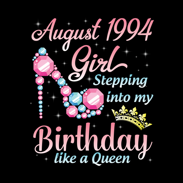 August 1994 Girl Stepping Into My Birthday 26 Years Like A Queen Happy Birthday To Me You by DainaMotteut