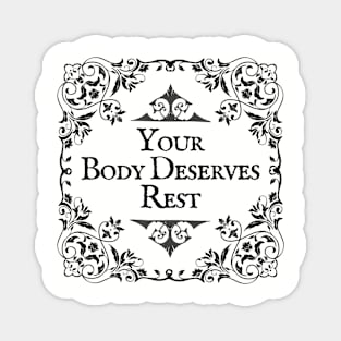 Your Body Deserves Rest Magnet