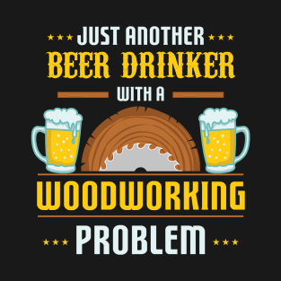 Woodworking Problem - Funny Carpenter T-Shirt