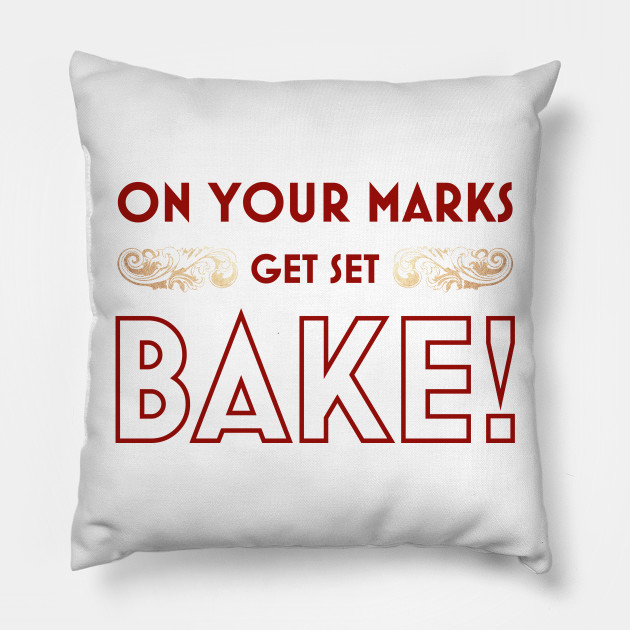 Wallpaper On Your Marks Get Set Bake Bake Pillow Teepublic For Android Free