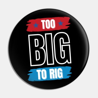 Too Big To Rig Saying Trump 2024 Funny Trump Quote Pin