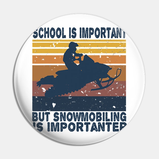 School Is Important But Snowmobiling Is Importanter Vintage Pin by totemgunpowder