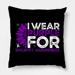 Epilepsy Awareness I Wear Purple for Epilepsy Sunflower Pillow