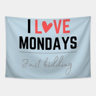 I love Mondays... just kidding Tapestry