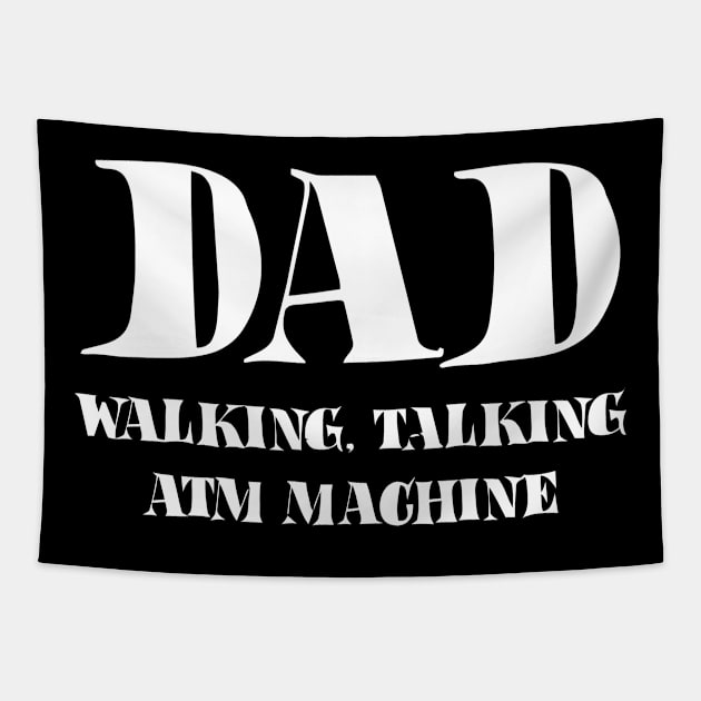 Dad.. Walking Talking ATM Machine Tapestry by Mariteas