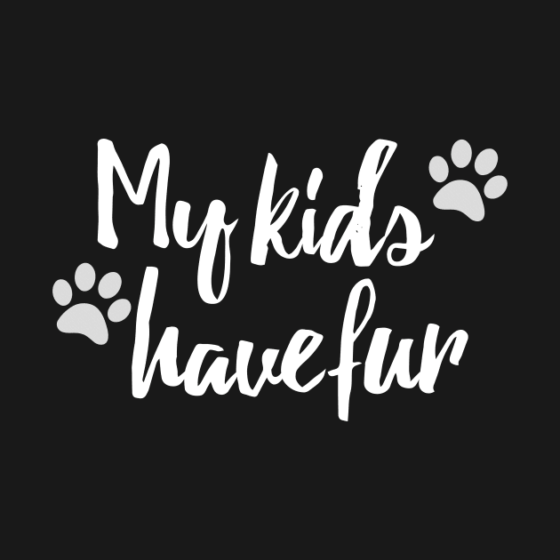 My Kids Have Fur Funny Dog Parent Design by teesbyfifi